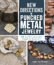 New Directions in Punched Metal Jewelry: 20 Clever and Easy Stamped Projects, Formanski, Aisha