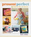 Present Perfect: 25 Gifts to Sew & Bestow, White, Betz