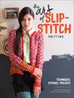 The Art of Slip-Stitch Knitting: Techniques, Stitches, Projects, Goberstein, Faina & Merchant-Dest, Simona