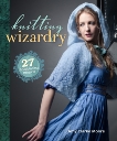 Knitting Wizardry: 27 Spellbinding Projects, Moore, Amy Clarke