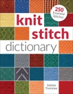 Knit Stitch Dictionary: 250 Essential Stitches, Tomkies, Debbie