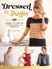 Dressed in Knits: 19 Designs for Creating a Custom Knitwear Collection, Capshaw-Taylor, Alex