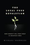 The Local Food Revolution: How Humanity Will Feed Itself in Uncertain Times, Brownlee, Michael