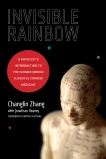 Invisible Rainbow: A Physicist's Introduction to the Science behind Classical Chinese Medicine, Zhang, Changlin & Heaney, Jonathan