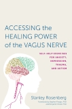 Accessing the Healing Power of the Vagus Nerve: Self-Help Exercises for Anxiety, Depression, Trauma, and Autism, Rosenbery, Stanley