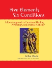 Five Elements, Six Conditions: A Taoist Approach to Emotional Healing, Psychology, and Internal Alchemy, Marin, Gilles