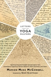 Letters from the Yoga Masters: Teachings Revealed through Correspondence from Paramhansa Yogananda, Ramana Maharshi, Swami Sivananda, and Others, McConnell, Marion (Mugs)