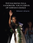 The Haumana Hula Handbook for Students of Hawaiian Dance: A Manual for the Student of Hawaiian Dance, Uchiyama, Mahealani
