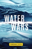 Water Wars: Privatization, Pollution, and Profit, Shiva, Vandana