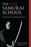 The Lost Samurai School: Secrets of Mubyoshi Ryu, Cummins, Antony & Koizumi, Mieko