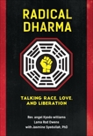 Radical Dharma: Talking Race, Love, and Liberation, Owens, Lama Rod & Williams, angel Kyodo & Syedullah, Jasmine