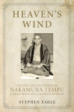 Heaven's Wind: The Life and Teachings of Nakamura Tempu-A Mind-Body Integration Pioneer, Earle, Stephen