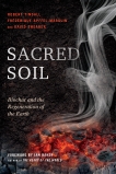 Sacred Soil: Biochar and the Regeneration of the Earth, Tindall, Robert & Apffel-Marglin, Frederique & Shearer, David