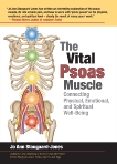 The Vital Psoas Muscle: Connecting Physical, Emotional, and Spiritual Well-Being, Staugaard-Jones, Jo Ann
