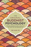 The Original Buddhist Psychology: What the Abhidharma Tells Us About How We Think, Feel, and Experience Life, Jacobs, Beth