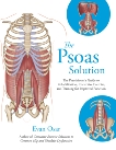 The Psoas Solution: The Practitioner's Guide to Rehabilitation, Corrective Exercise, and Training for Improved Function, Osar, Evan