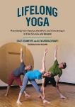 Lifelong Yoga: Maximizing Your Balance, Flexibility, and Core Strength in Your 50s, 60s, and Beyond, DeSiato, Alexandra