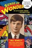 Sense of Wonder: My Life in Comic Fandom--The Whole Story, Schelly, Bill