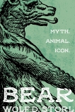 Bear: Myth, Animal, Icon, Storl, Wolf D.