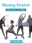 Moving Stretch: Work Your Fascia to Free Your Body, Wylde, Suzanne