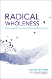 Radical Wholeness: The Embodied Present and the Ordinary Grace of Being, Shepherd, Philip