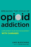 Breaking the Cycle of Opioid Addiction: Supplement Your Pain Management with Cannabis, Blesching, Uwe