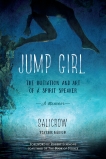 Jump Girl: The Initiation and Art of a Spirit Speaker--A Memoir, Salicrow