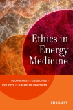 Ethics in Energy Medicine: Boundaries and Guidelines for Intuitive and Energetic Practices, Light, Heidi