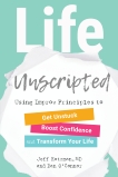 Life Unscripted: Using Improv Principles to Get Unstuck, Boost Confidence, and Transform Your Life, Katzman, Jeff & O'Connor, Dan