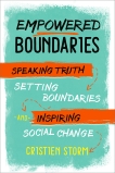 Empowered Boundaries: Speaking Truth, Setting Boundaries, and Inspiring Social Change, Storm, Cristien