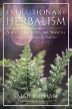 Evolutionary Herbalism: Science, Spirituality, and Medicine from the Heart of Nature, Popham, Sajah