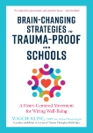Brain-Changing Strategies to Trauma-Proof Our Schools: A Heart-Centered Movement for Wiring Well-Being, Kline, Maggie