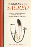 The Science of the Sacred: Bridging Global Indigenous Medicine Systems and Modern Scientific Principles, Redvers, Nicole