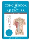 The Concise Book of Muscles, Fourth Edition, Jarmey, Chris