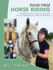 Pain-Free Horse Riding: An Illustrated Guide to Prevention, Self-Care, and Injury Management for Riders of All Abilities, Robinson, Nikki