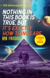 Nothing in This Book Is True, But It's Exactly How Things Are, 25th Anniversary Edition, Frissell, Bob