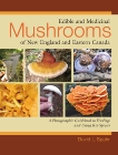 Edible and Medicinal Mushrooms of New England and Eastern Canada: A Photographic Guidebook to Finding and Using Key Species, Spahr, David L.