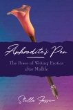 Aphrodite's Pen: The Power of Writing Erotica after Midlife, Fosse, Stella