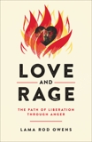 Love and Rage: The Path of Liberation through Anger, Owens, Lama Rod