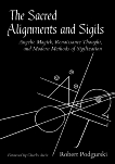 The Sacred Alignments and Sigils: Angelic Magick, Renaissance Thought, and Modern Methods of Sigilization, Podgurski, Robert