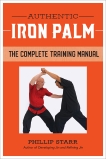 Authentic Iron Palm: The Complete Training Manual, Starr, Phillip