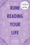 Rune Reading Your Life: A Toolkit for Insight, Intuition, and Clarity, Davis, Delanea