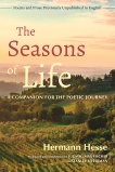 The Seasons of Life: A Companion for the Poetic Journey--Poems and Prose Previously Unpublished in English, Hesse, Hermann