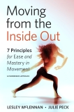 Moving from the Inside Out: 7 Principles for Ease and Mastery in Movement--A Feldenkrais Approach, McLennan, Lesley & Peck, Julie