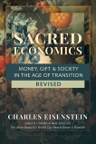 Sacred Economics, Revised: Money, Gift & Society in the Age of Transition, Eisenstein, Charles