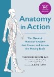 Anatomy in Action: The Dynamic Muscular Systems that Create and Sustain the Moving Body, Dimon, Theodore