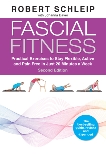 Fascial Fitness, Second Edition: Practical Exercises to Stay Flexible, Active and Pain Free in Just 20 Minutes a Week, Schleip, Robert & Bayer, Johanna