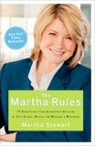 The Martha Rules: 10 Essentials for Achieving Success as You Start, Build, or Manage a Business, Stewart, Martha