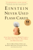 Einstein Never Used Flash Cards: How Our Children Really Learn--and Why They Need to Play More and Memorize Less, Hirsh-Pasek, Kathy & Golinkoff, Roberta Michnick & Eyer, Diane