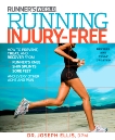 Running Injury-Free: How to Prevent, Treat, and Recover From Runner's Knee, Shin Splints, Sore Feet and Every Other Ache and Pain, Ellis, Joseph